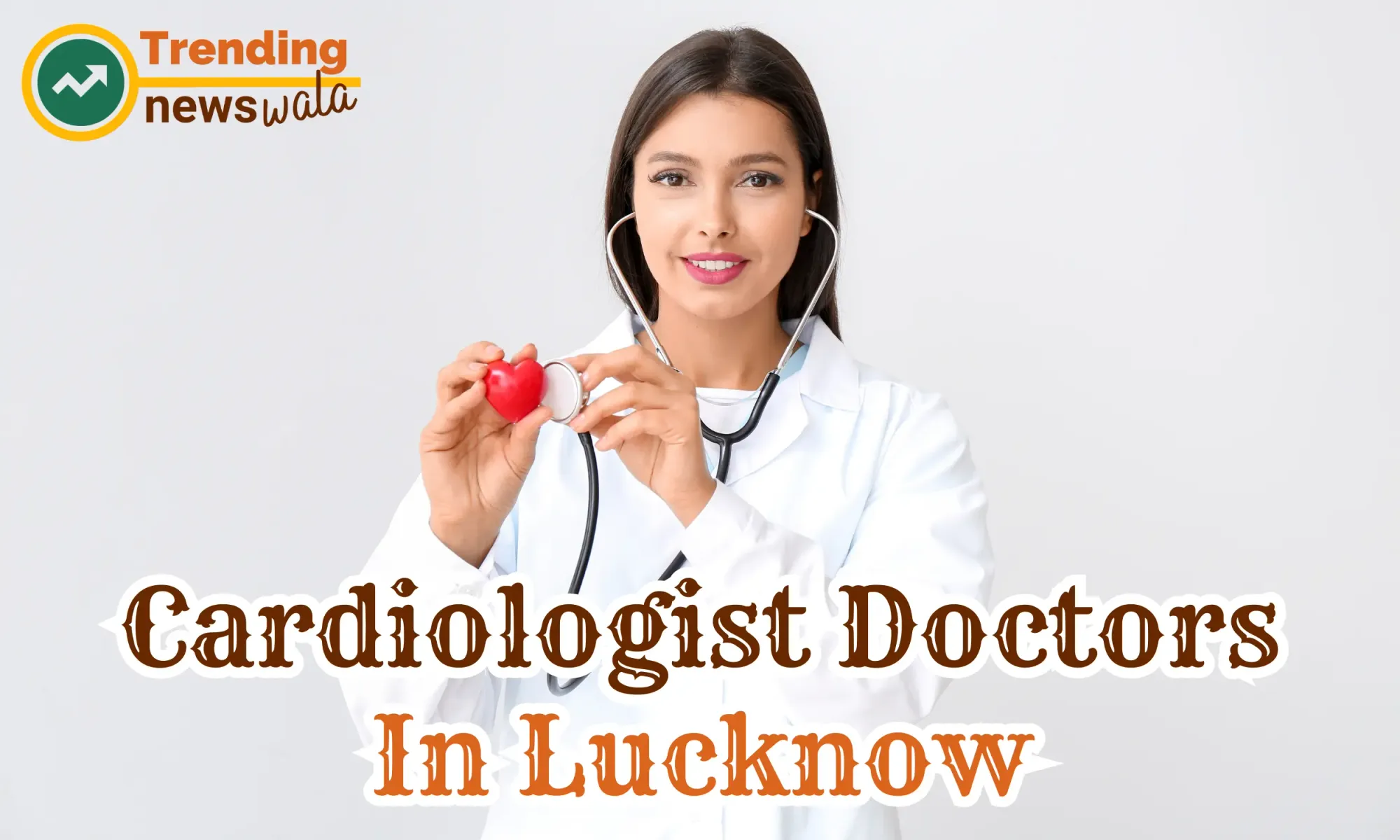 Top 10 Cardiologist Hospitals in Lucknow