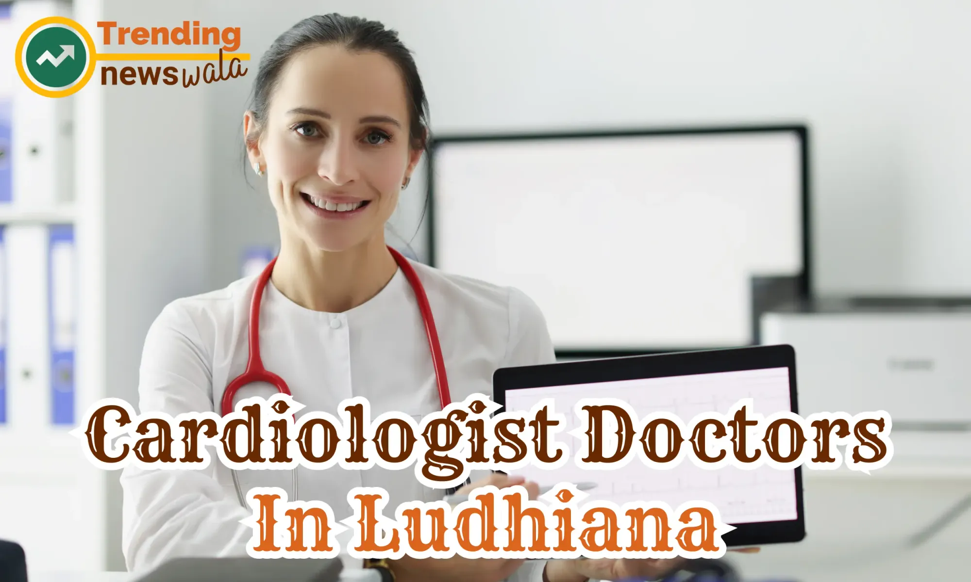 Cardiologist Doctors In Ludhiana