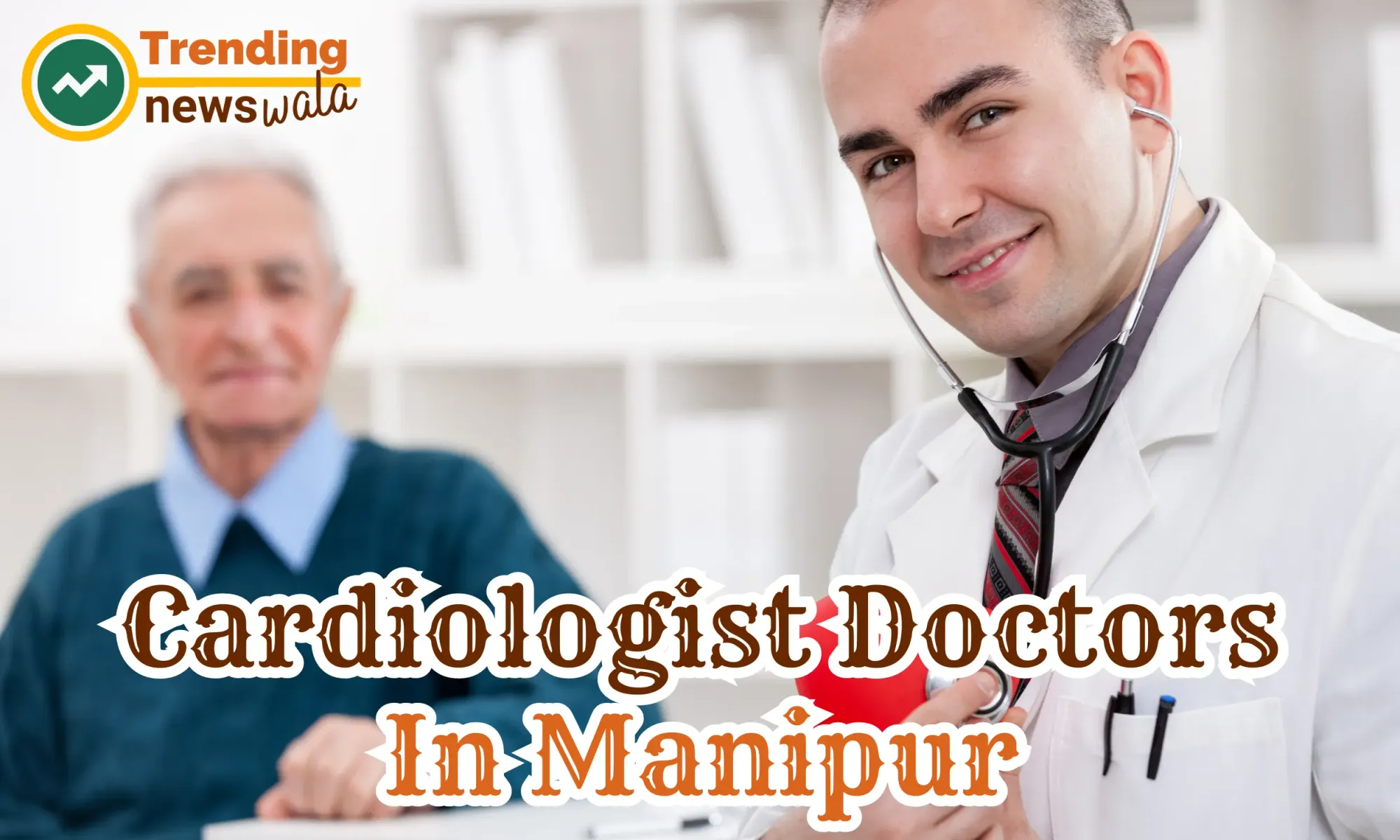 Cardiologist Doctors In Manipur
