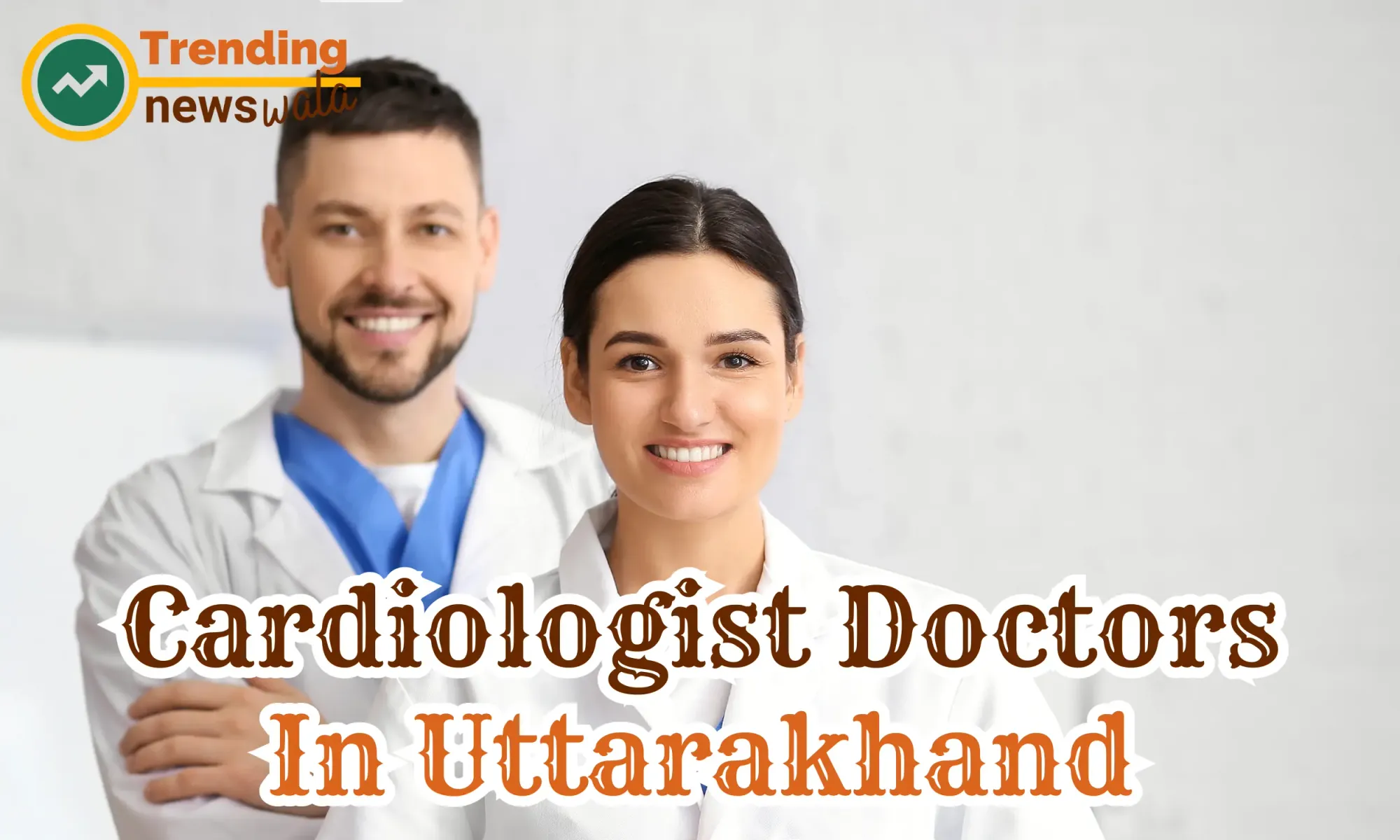 Cardiologist Doctors In Uttarakhand