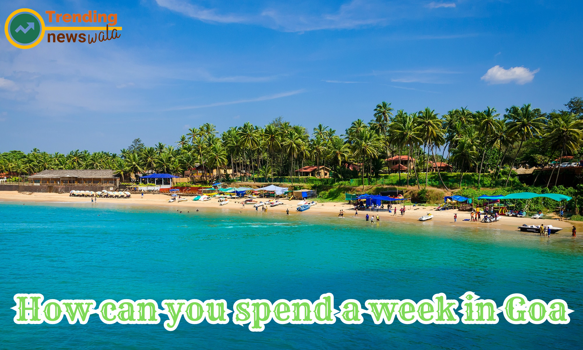 How can you spend a week in Goa?