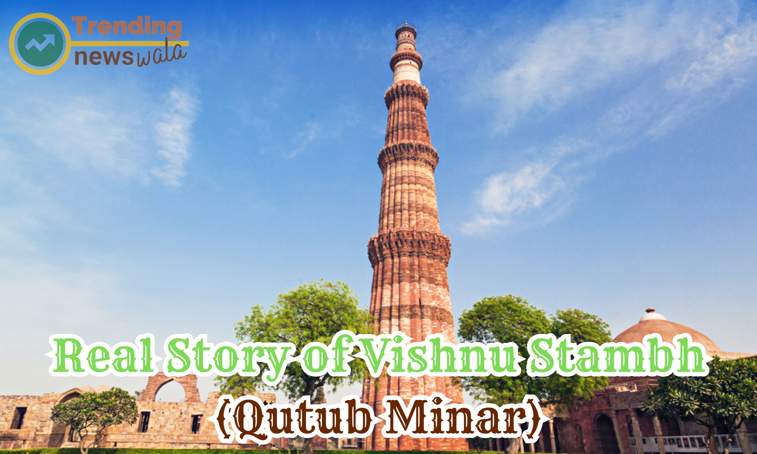 Real Story of Vishnu Stambh (Qutub Minar)