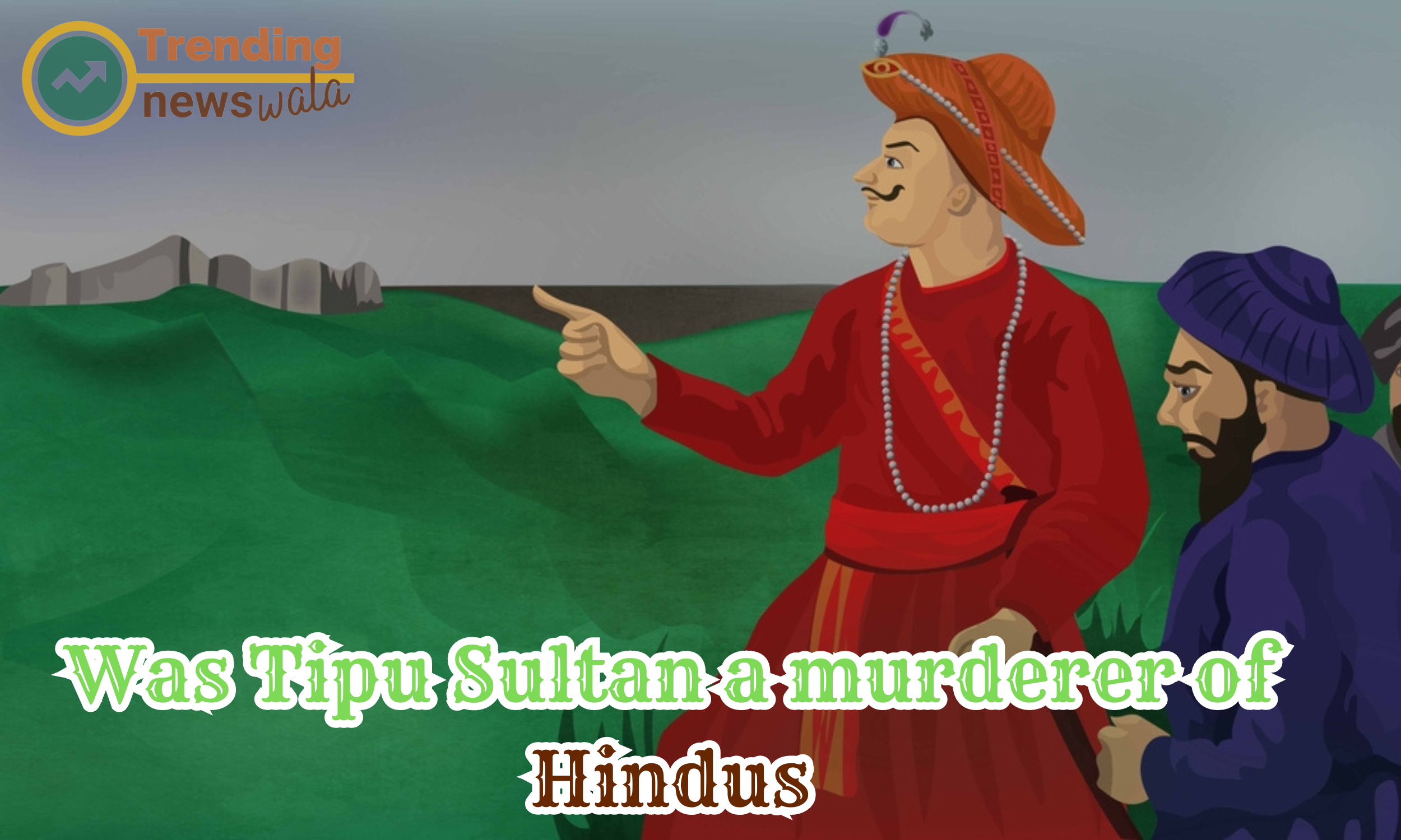 Was Tipu Sultan a murderer of Hindus?