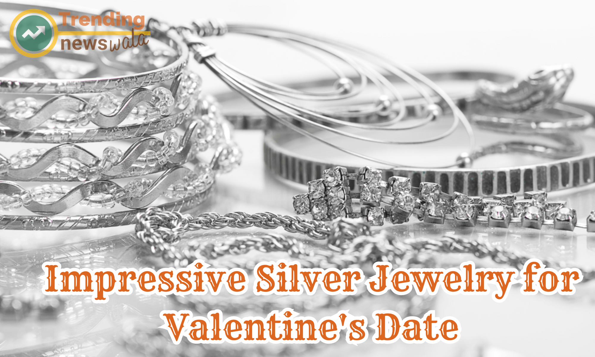 Choosing impressive silver jewelry for a Valentine's date involves
