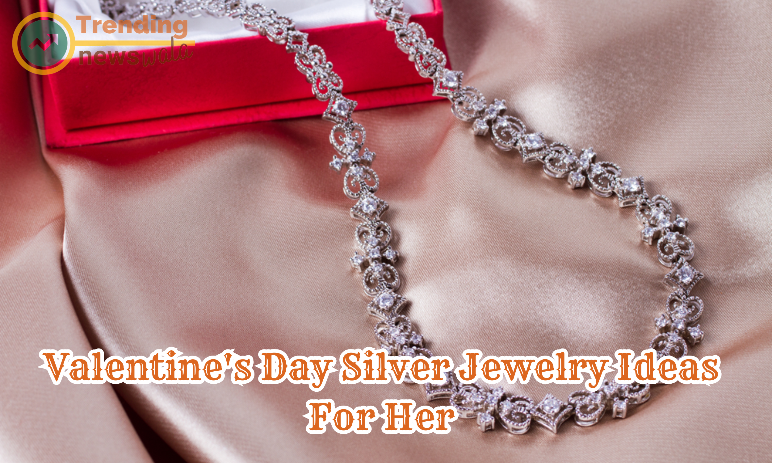 How an Exotic Silver Jewelry Can Help in Impressing Your Valentine