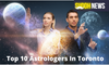 Top 6 Famous Astrologers in Toronto