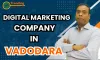 Digital Marketing Company In Vadodara