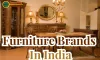 Top 10 Furniture Brands In India