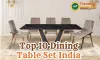 Top 10 Dining Table Set Online