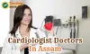 Cardiologist Doctors In Assam