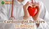 Cardiologist Doctors In Bhopal