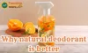Why natural deodorant is better than other deodorants?