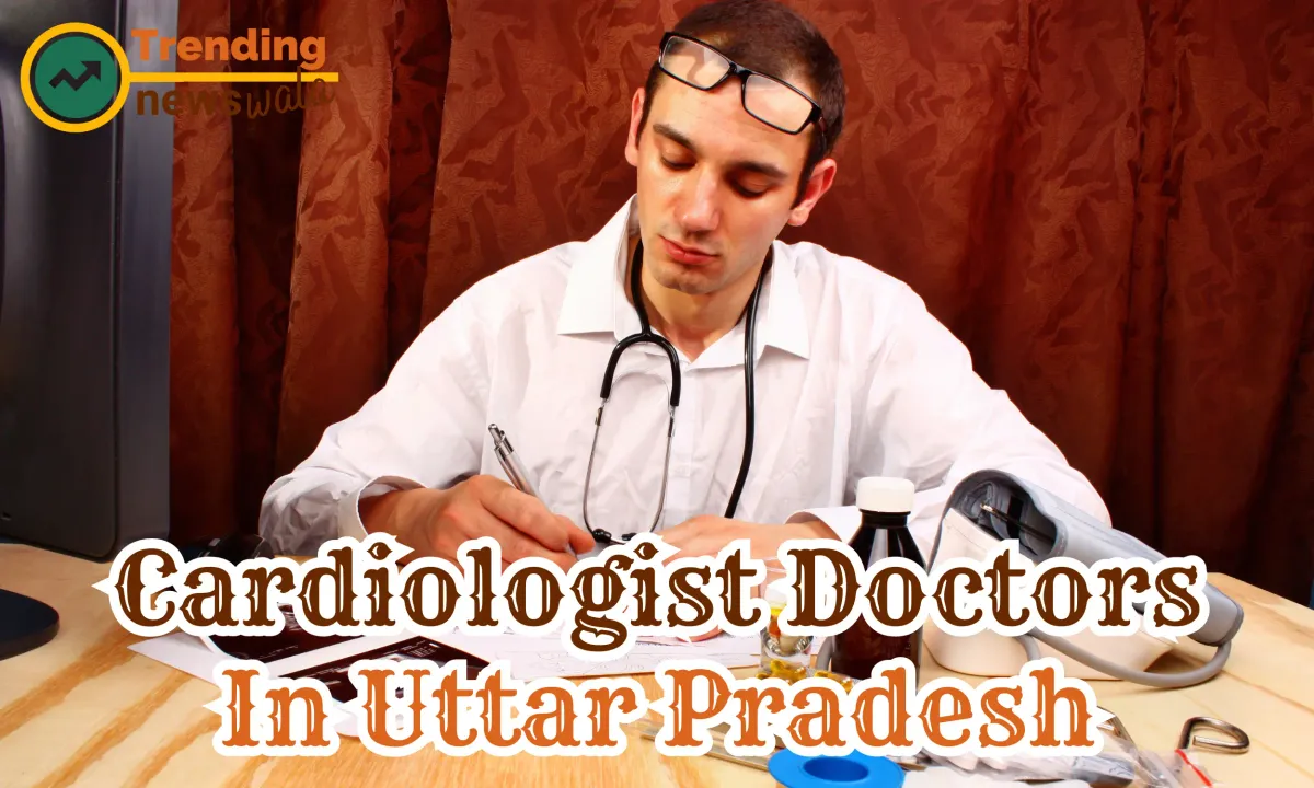 Cardiologist Doctors In Uttar Pradesh