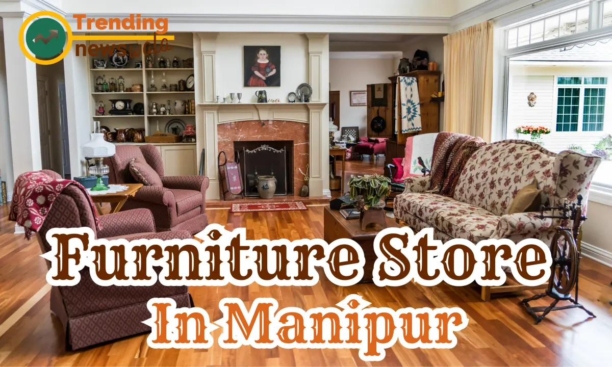 Furniture Store In Manipur
