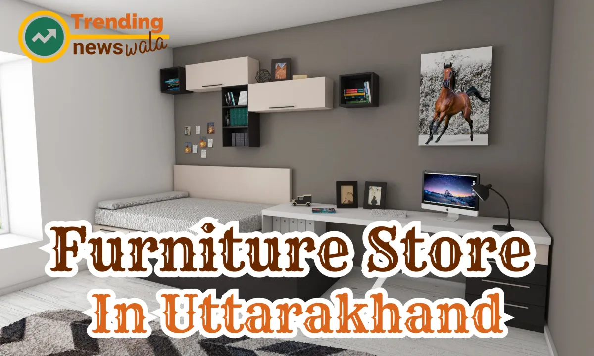 Furniture Store In Uttarakhand