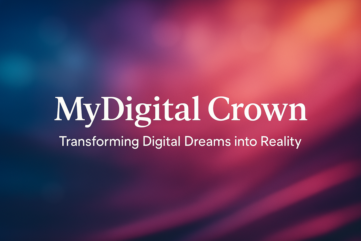 All About MyDigital Crown – Transforming Digital Dreams into Reality