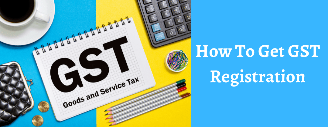 How To Get GST Registration