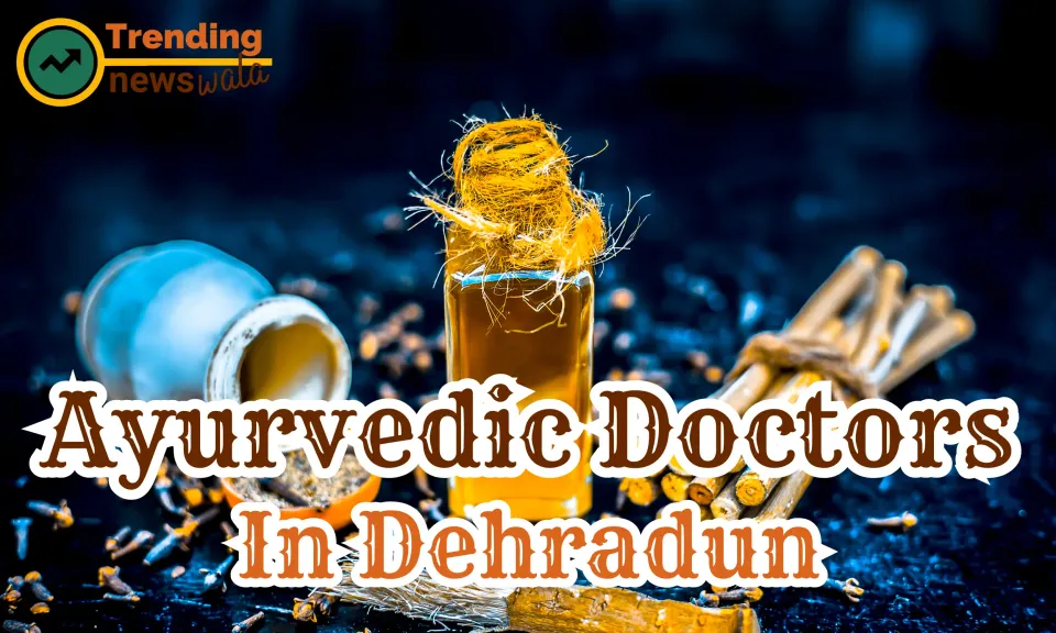 Ayurvedic Doctors in Dehradun