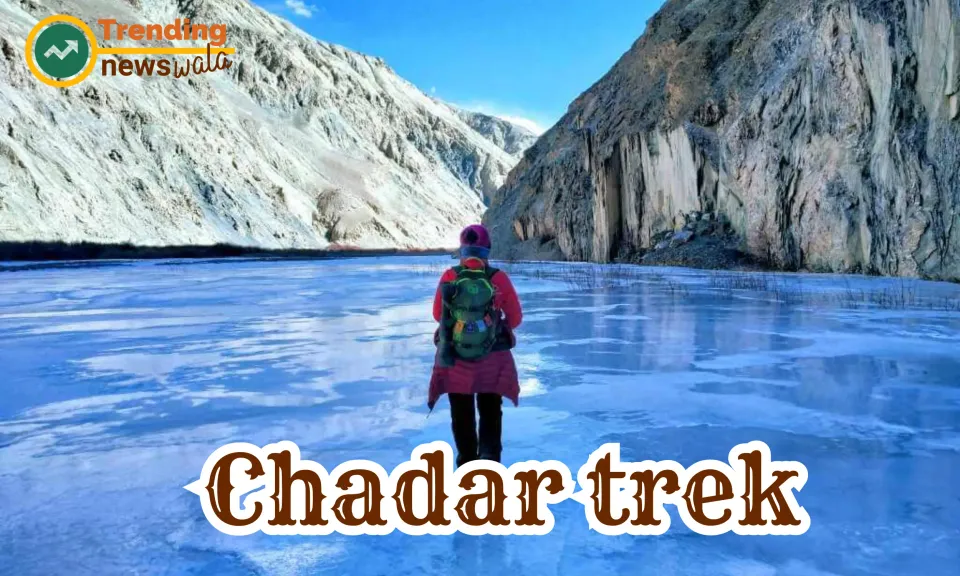 Chadar trek- conditions and challenges of the trek