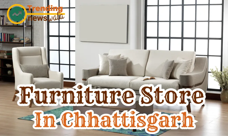 Furniture Store In Chhattisgarh