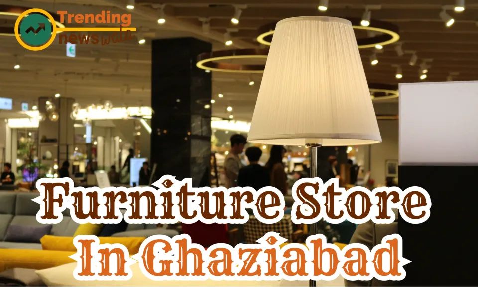 Furniture Store In Ghaziabad