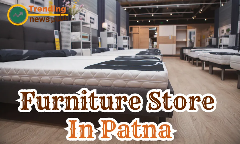 Furniture Store In Patna