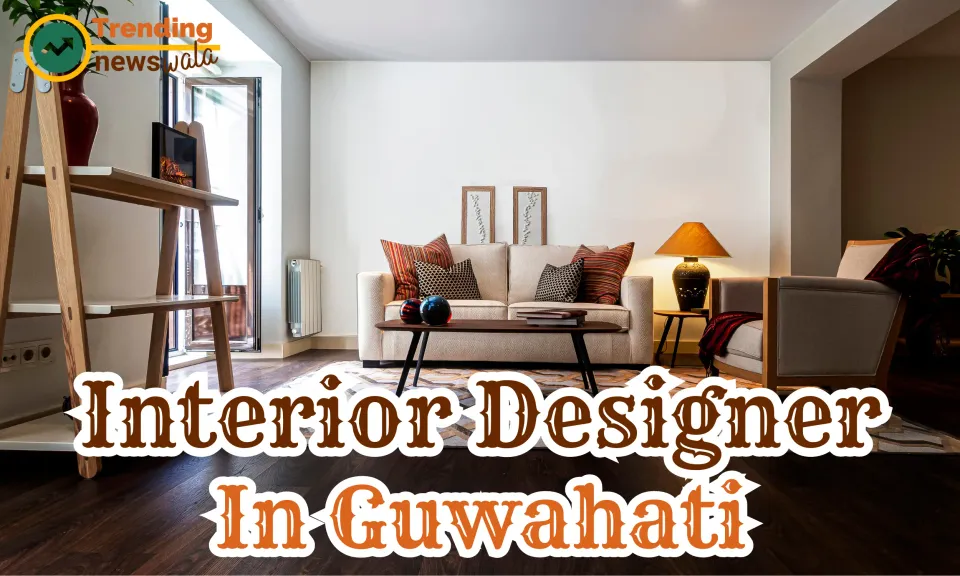 Interior Designer In Guwahati