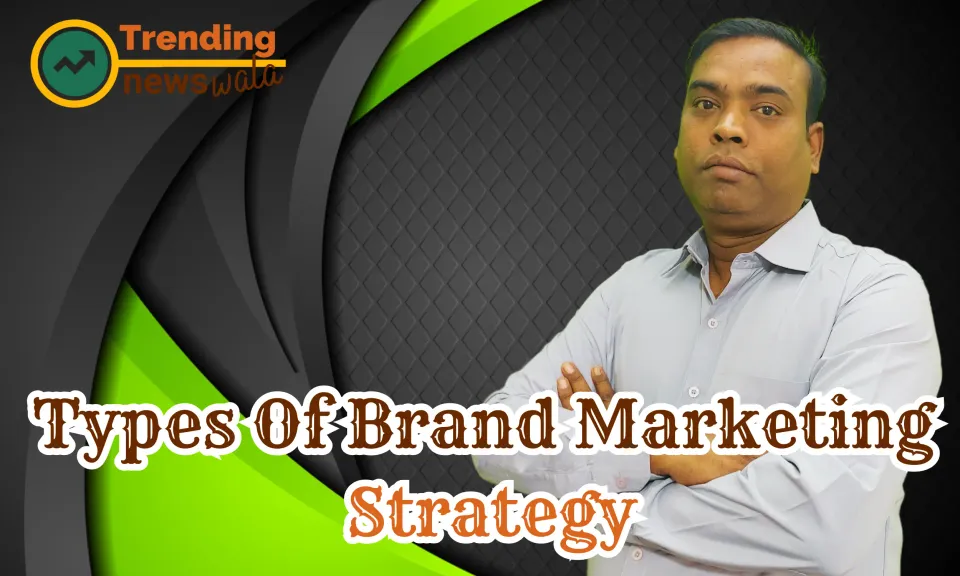 Different Types Of Brand Marketing Strategy