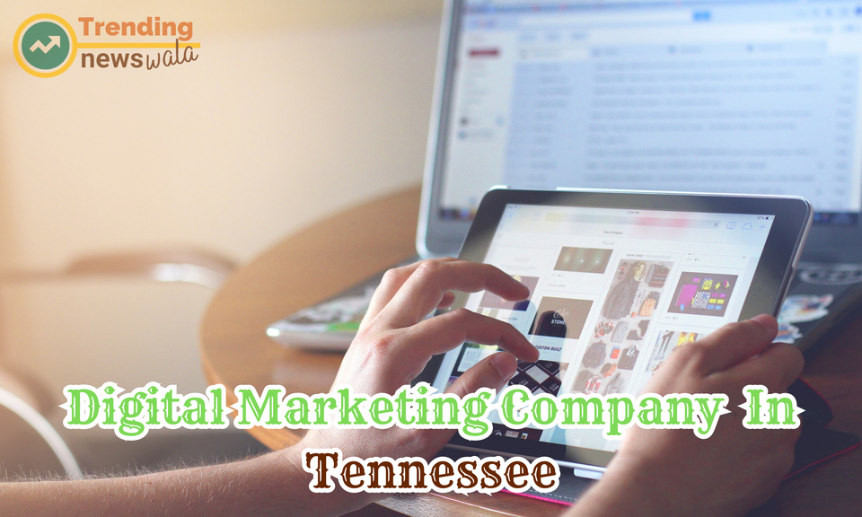 Top 10 Digital Marketing Company  In Tennessee
