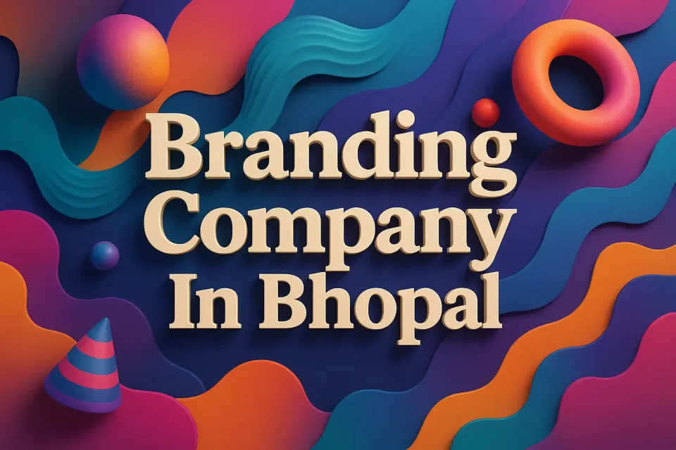 Ultimate Guide to Choosing the Best Branding Company in Bhopal