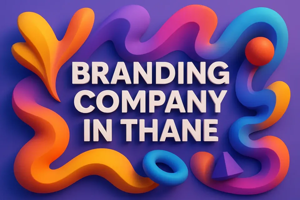 Comprehensive Guide to Choosing a Branding Company in Thane