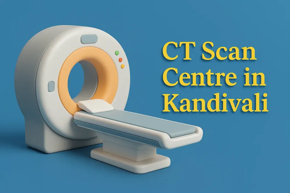 CT Scan Centre In Kandivali: Your Guide to Advanced Diagnostic Imaging in 2025 🩺
