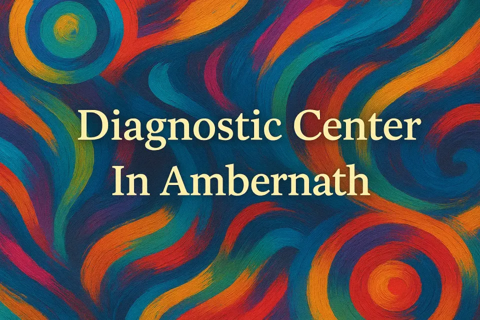 Diagnostic Center In Ambernath