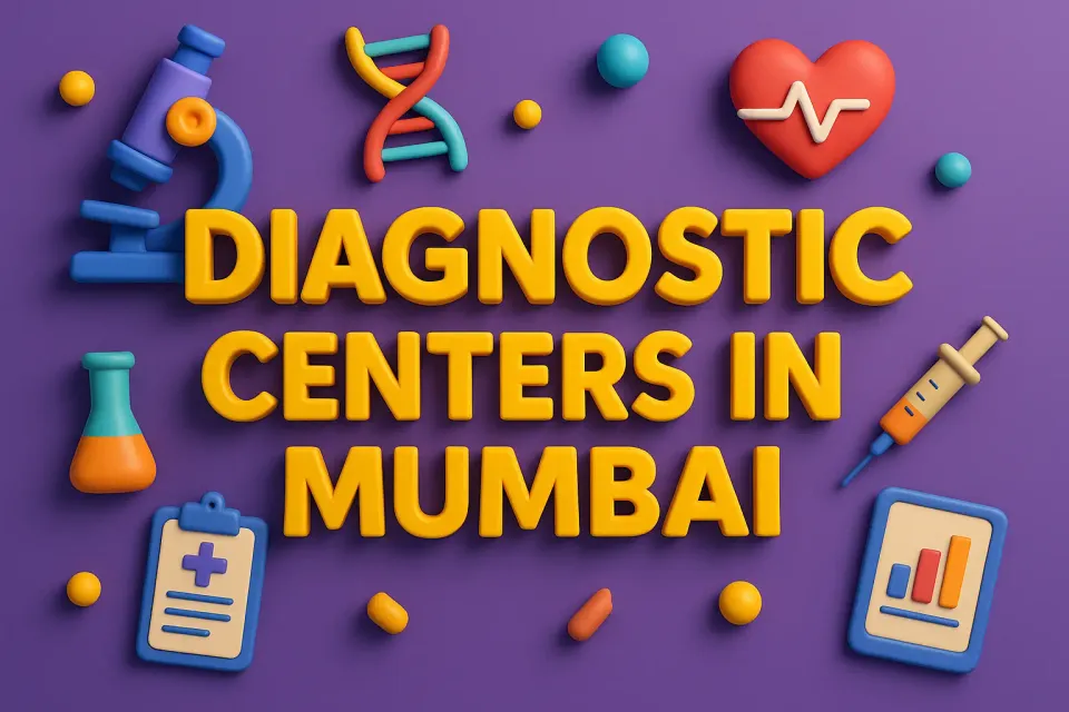List of Diagnostic Centers in Mumbai: Top Facilities for 2025 🩺