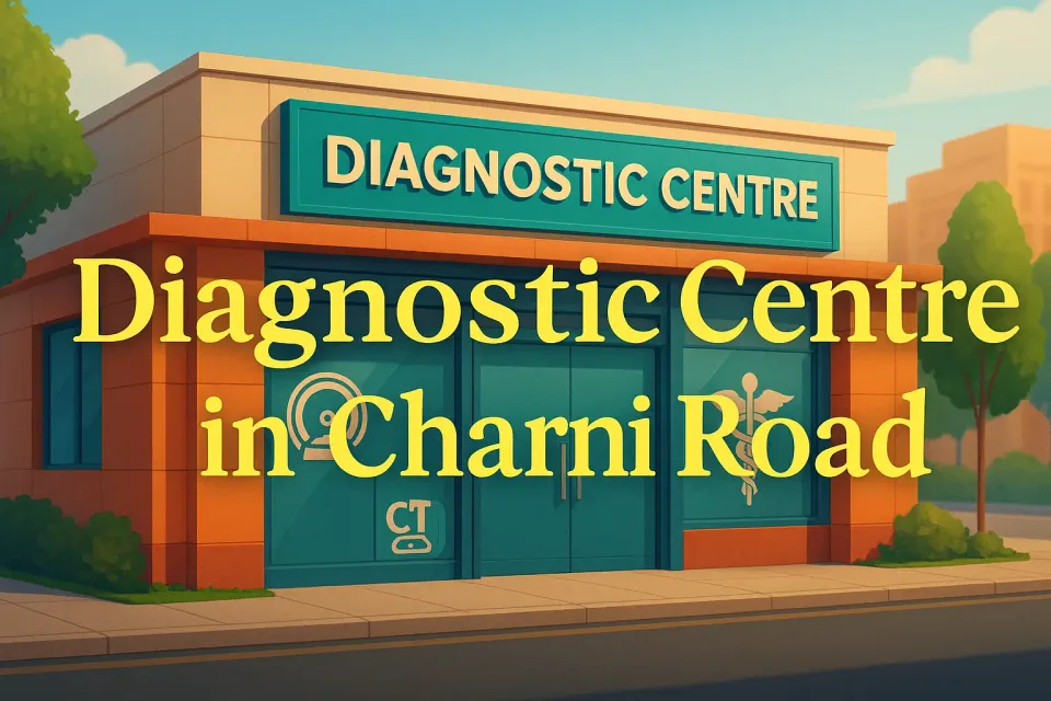Diagnostic Centre in Charni Road: Your Guide to Top Healthcare Facilities in 2025 🩺