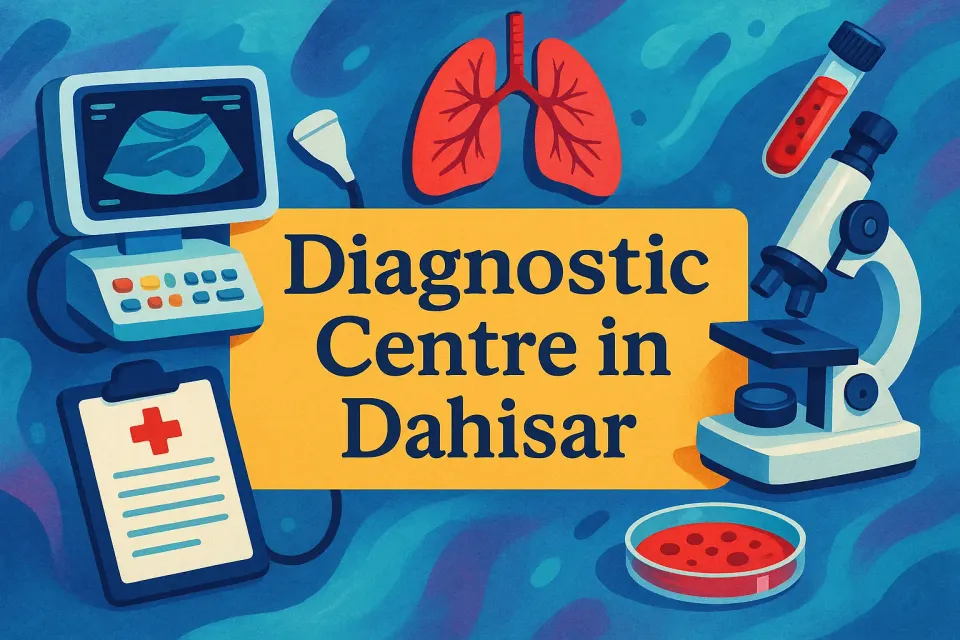 Diagnostic Centre in Dahisar: Your Ultimate Guide to Quality Healthcare 🩺