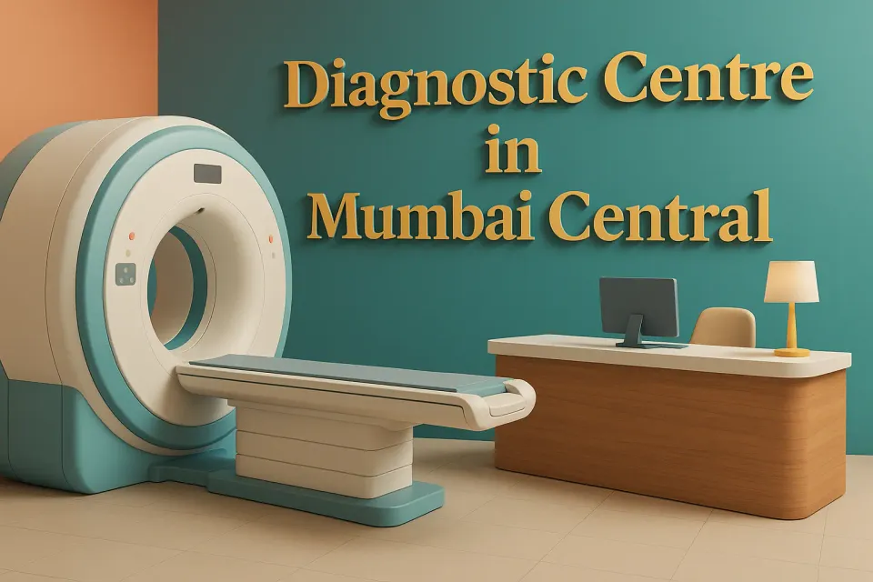 Diagnostic Centre in Mumbai Central: Your Guide to Top Healthcare Facilities in 2025 🩺