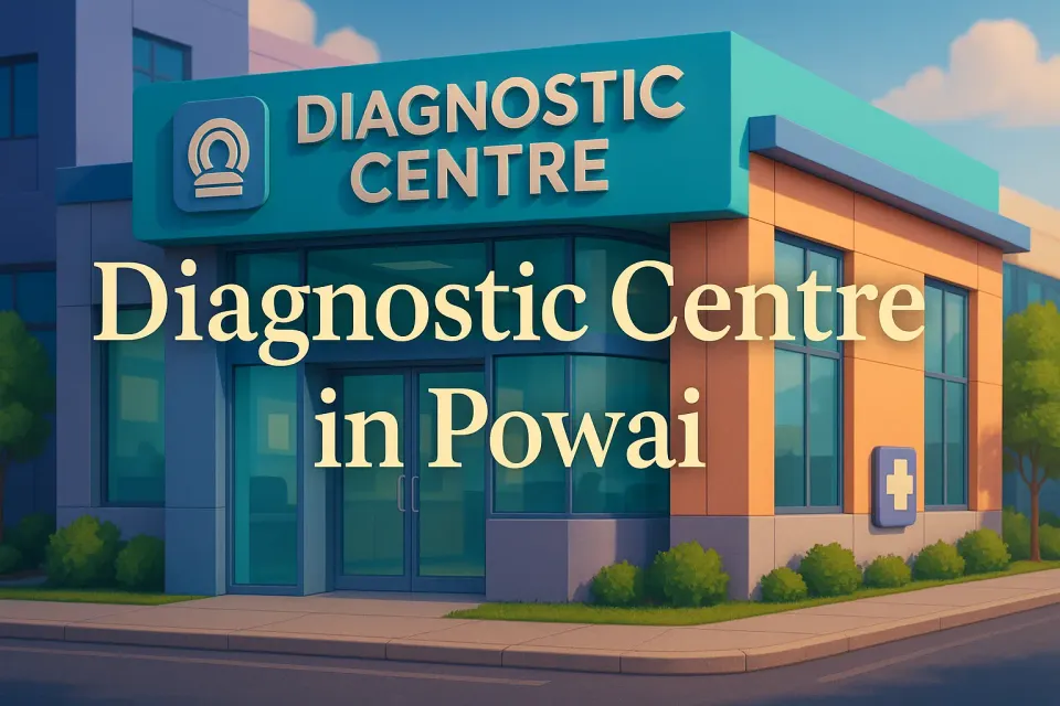 Diagnostic Centre in Powai: Your Guide to Top Healthcare Facilities in 2025 🩺