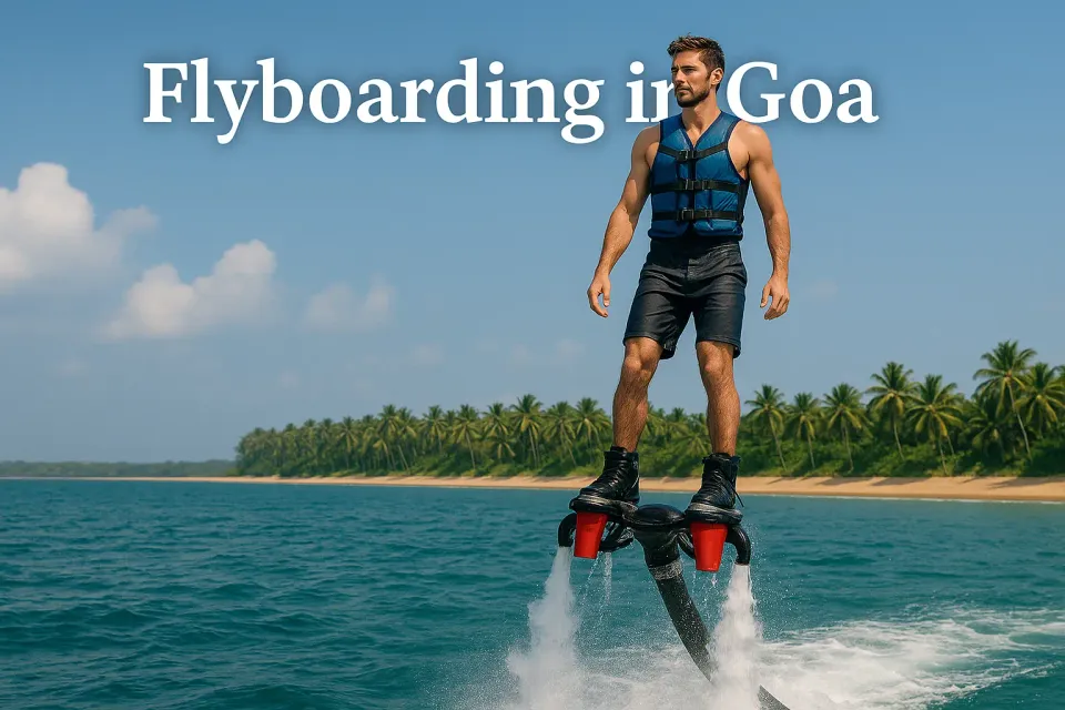 Flyboarding In Goa: The Ultimate High-Flying Water Adventure 🌊
