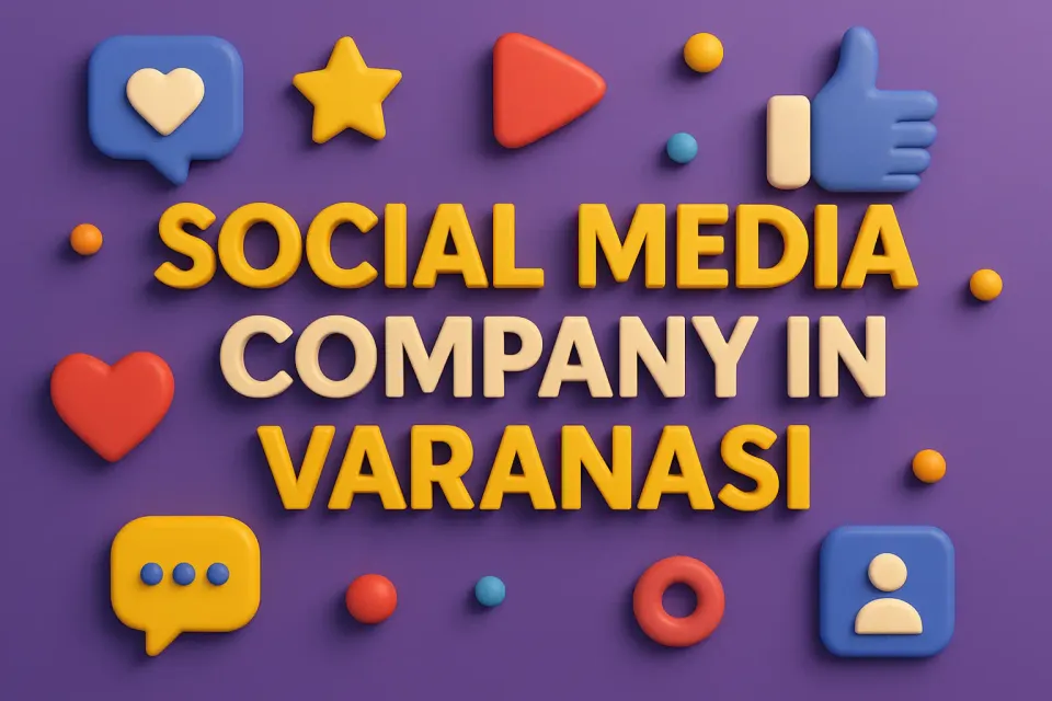 Social Media Company In Varanasi: Top Agencies for 2025 📱