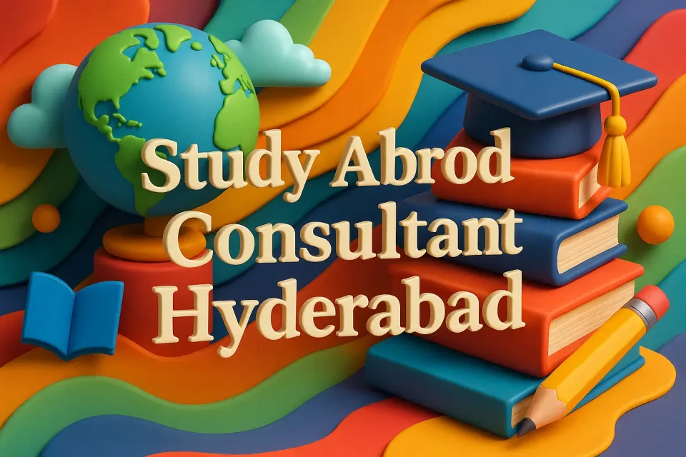 Study Abroad Consultant Hyderabad: Your Guide to Global Education 🌍