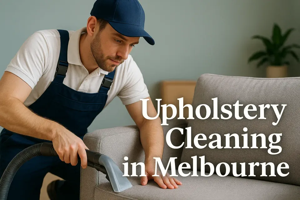 Upholstery Cleaning in Melbourne: Your Guide to Spotless Furniture 🛋️