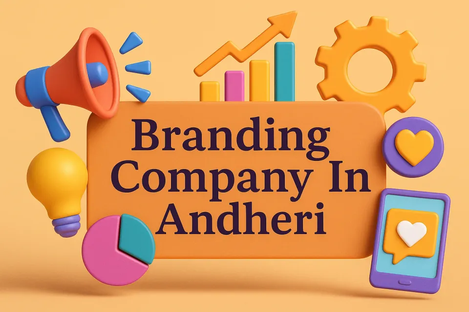 Branding Company In Andheri: Your Guide to Building a Memorable Brand Identity 🌟