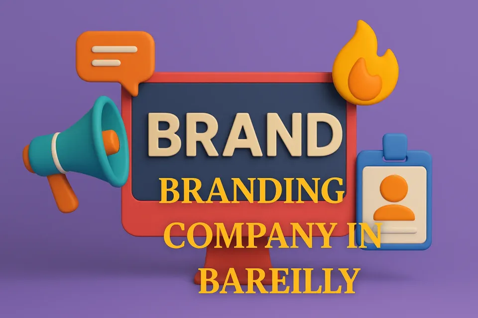 Branding Company In Bareilly: Your Guide to Creating a Powerful Business Identity π