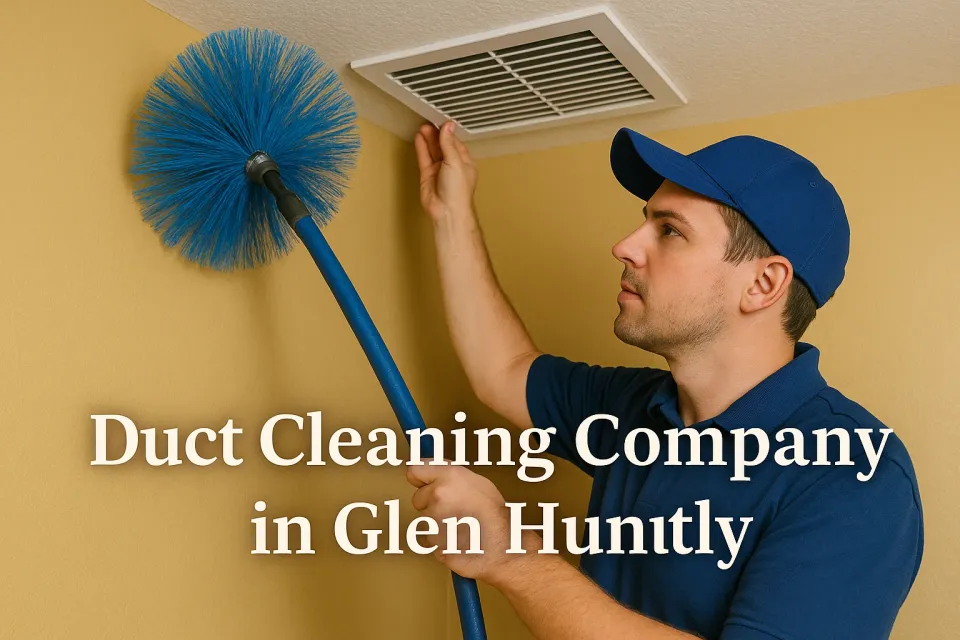 Duct Cleaning Company in Glen Huntly: Your Guide to Cleaner, Healthier Air 🏠💨