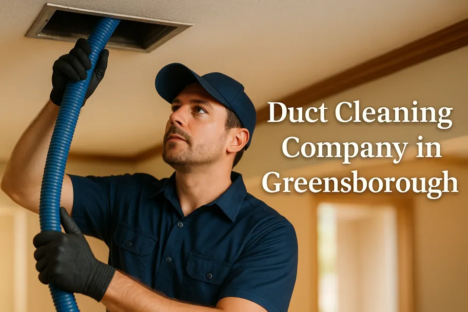 Duct Cleaning Company in Greensborough: Ultimate Guide to Cleaner Air 🌬️