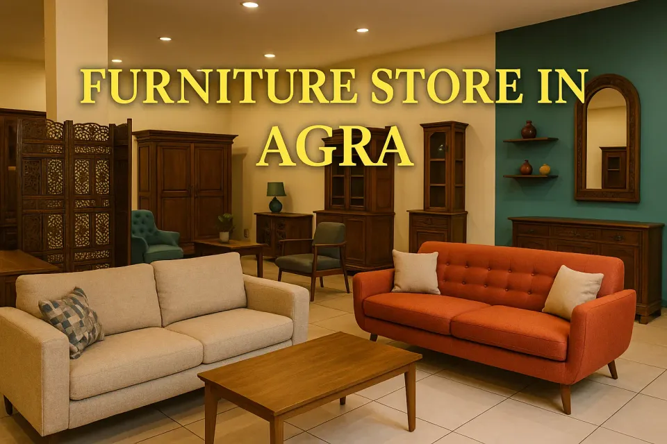 Discover the Best Furniture Store in Agra for Your Home Decor Needs 🏡