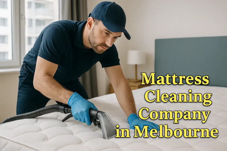 Mattress Cleaning Company in Melbourne: Ultimate Guide to a Healthier Sleep 🛏️