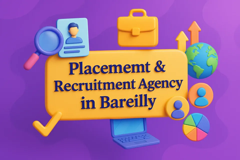 Placement & Recruitment Agency in Bareilly: Your Guide to Landing the Perfect Job or Talent 🌟