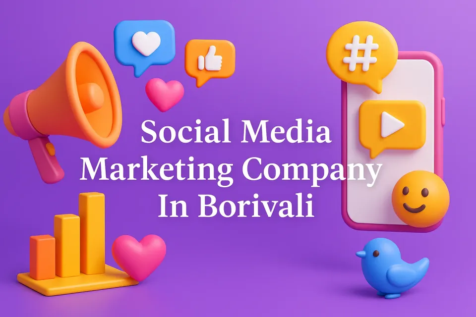 Social Media Marketing Company in Borivali: Amplify Your Brand in 2025 🚀